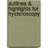 Outlines & Highlights For Hysteroscopy