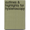 Outlines & Highlights For Hysteroscopy by Lisa Martin Bradley