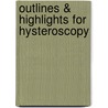 Outlines & Highlights For Hysteroscopy door Lisa Martin Bradley