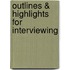 Outlines & Highlights For Interviewing