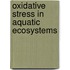 Oxidative Stress In Aquatic Ecosystems