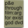 P&e Through Film:arg For Exist God Dvd by Luke Pollard