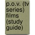 P.O.V. (Tv Series) Films (Study Guide)