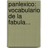 Panlexico: Vocabulario De La Fabula... by Santos L. Pelegr N.