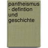 Pantheismus - Defintion Und Geschichte door Falk Plücker