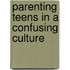 Parenting Teens in a Confusing Culture