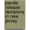 Parole Release Decisions In New Jersey door Joel M. Caplan
