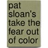 Pat Sloan's Take the Fear Out of Color