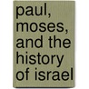 Paul, Moses, And The History Of Israel door Scott J. Hafemann