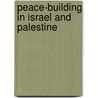 Peace-Building In Israel And Palestine by Julia Chaitin