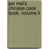 Pei Mei's Chinese Cook Book, Volume Ii