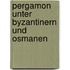 Pergamon Unter Byzantinern Und Osmanen