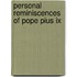 Personal Reminiscences Of Pope Pius Ix
