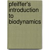 Pfeiffer's Introduction To Biodynamics door Ehrenfried Pfeiffer