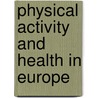 Physical Activity And Health In Europe door F. Racioppi