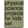 Physical Science Projects For Kids Set door Colleen Kessler