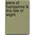 Piers Of Hampshire & The Isle Of Wight