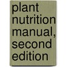 Plant Nutrition Manual, Second Edition door J. Benton Jones