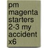 Pm Magenta Starters 2-3 My Accident X6