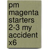 Pm Magenta Starters 2-3 My Accident X6 by Jenny Giles