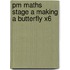 Pm Maths Stage A Making A Butterfly X6