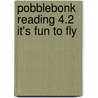 Pobblebonk Reading 4.2 It's Fun To Fly door Lyn Traill