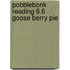 Pobblebonk Reading 6.6 Goose Berry Pie