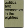 Politics And Economics In The Eighties by Alesina