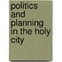 Politics And Planning In The Holy City
