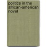 Politics In The African-American Novel by Richard Kostelanetz