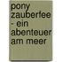 Pony Zauberfee - Ein Abenteuer am Meer