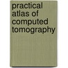 Practical Atlas Of Computed Tomography door Sushil Kachewar