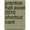 Prentice Hall Excel 2010 Shortcut Card door Prentice Hall Ptr