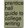 Prentice Hall Guide to College Writing door Stephen Reid