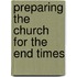 Preparing the Church for the End Times