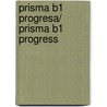 Prisma B1 Progresa/ Prisma B1 Progress door Equipo Prisma