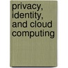 Privacy, Identity, And Cloud Computing by Jr. Katzan Harry