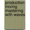 Production Mixing Mastering With Waves door Anthony Egizii