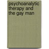 Psychoanalytic Therapy And The Gay Man door Jack Drescher