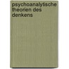 Psychoanalytische Theorien des Denkens by Martina Feurer