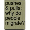 Pushes & Pulls: Why Do People Migrate? by Robert Walker