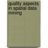 Quality Aspects In Spatial Data Mining by Whenzhong Shi