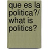 Que es la politica?/ What is Politics? by Sir Anthony Kenny