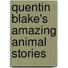 Quentin Blake's Amazing Animal Stories by John Yeoman