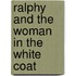 Ralphy and the Woman in the White Coat