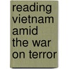 Reading Vietnam Amid The War On Terror door Ty Hawkins