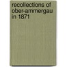 Recollections Of Ober-Ammergau In 1871 by Henry Nutcombe Oxenham