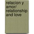 Relacion y amor/ Relationship and Love