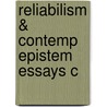 Reliabilism & Contemp Epistem Essays C door Alvin I. Goldman