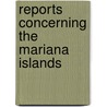 Reports Concerning The Mariana Islands door Luis Santos Fontordera